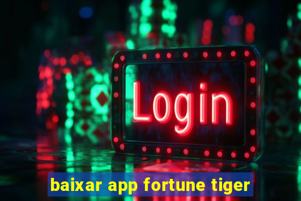 baixar app fortune tiger